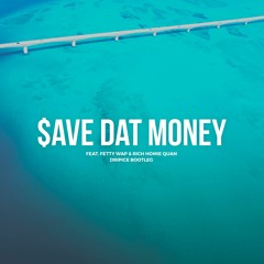 Lil Dicky - $ave Dat Money (feat. Fetty Wap & Rich Homie Quan) [Dripice Bootleg]