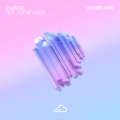 Coastal - Understand (feat. Sophie Meiers)