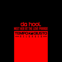 Da Hool - Meet Her At The Love Parade (Tempo Giusto Reloaded) [Free DL]