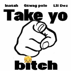 Hasani- "Take Yo Bitch" Ft: (Gswag Polo & Lil Dez)