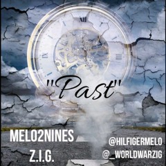 Past- Melo2Nines x Z.I.G