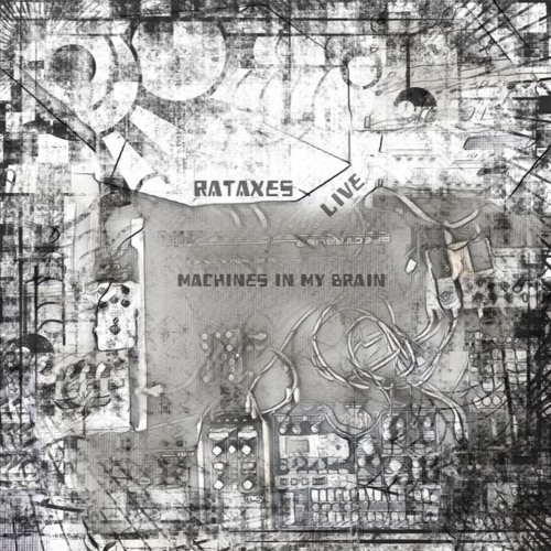 RaTaXeS - SA - Machines In My Brain Live