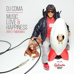 DJ Coma - Music, Love & Happiness  (NYE 17 Mioki mix)