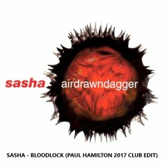 Sasha - Bloodlock (Paul Hamilton 2017 Club Edit) - Free Download