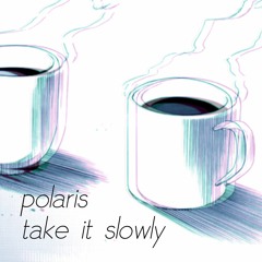 take it slowly