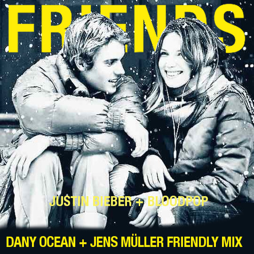 Stream Justin Bieber & Bloodpop - Friends (Dany Ocean + Jens Müller  Friendly Mix) by jens mueller | Listen online for free on SoundCloud