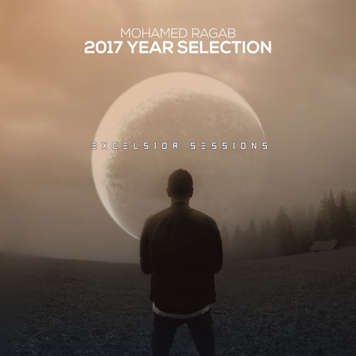 Mohamed Ragab - Excelsior Sessions (December 2017) Year-Selection