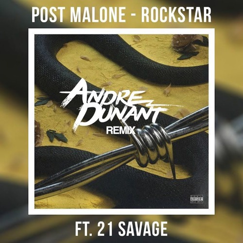 Stream Post Malone Ft. 21 Savage - Rockstar (Andre Dunant Remix) by Andre  Dunant
