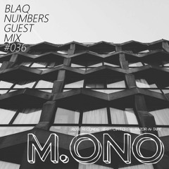 Blaq Numbers Guest Mix #036 - M.ono