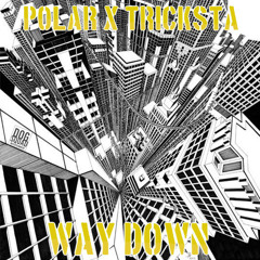 Way Down - Polar X Tricksta