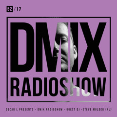 WEEK52_2017_Oscar L Presents - DMix Radioshow - Guest DJ - Steve Mulder (NL)