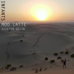 Moo Latte x Giveton Gelin - Infants [Spotify]