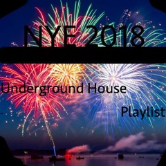 NYE Underground House Playlist  2018
