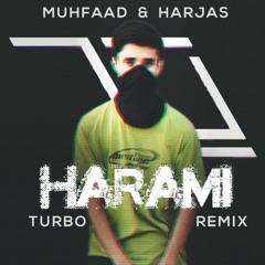 Harami (The Turbo Remix) - Muhfaad & Harjas