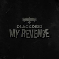 Blackbird - My Revenge
