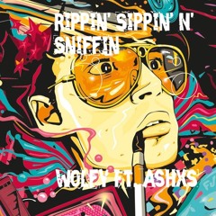 Rippin' Sippin' N' Sniffin' Ft. ashxs