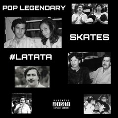 SKATES X Pop Legendary #LATATA