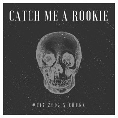 #C17 Zedz X Chukz - Catch Me A Rookie