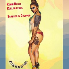 RENNI RUCCI-ROLL IN PEACE  "SCREWED & CHOPPED"