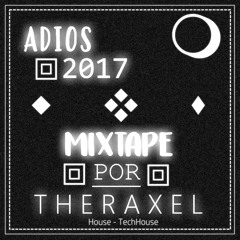 Adios 2017 (Theraxel - Mixtape)