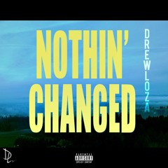 Nothin' Changed (prod. Loza)