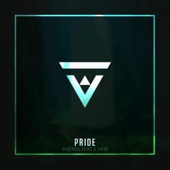 Riversilvers & EKSF - Pride [Vibes Release]