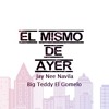 El Mismo De Ayer Jay Nee Navila Ft Big Teddy Audio Oficial Mp3