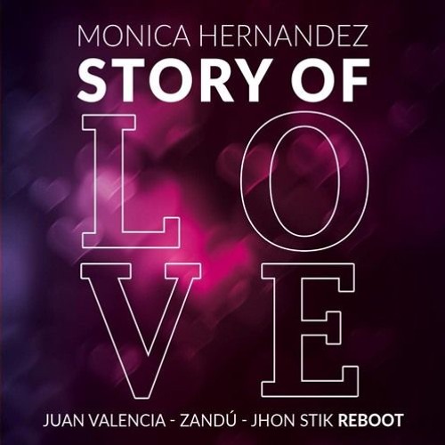 Monica Hernandez - Story Of Love (Juan Valencia, Zandú & Jhon Stik Reboot) FREE DOWNLOAD