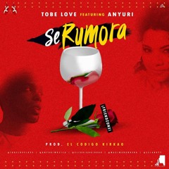 Tobe Love Ft Anyuri – Se Rumora