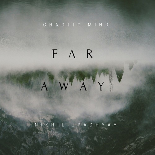 Far Away (ft. Nikhil Upadhyay)