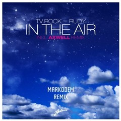 TV Rock Ft. Rudy - In The Air (Markodem Remix)