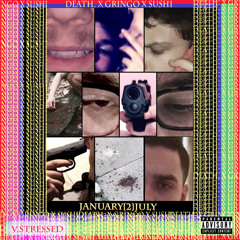 Death x Gringo x Sushi - January{2}July (Prod. Yung Rees)