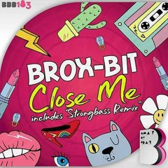 Brox Bit - Close (STRONGBASS REMIX VIP) [FREEDOWNLOAD]