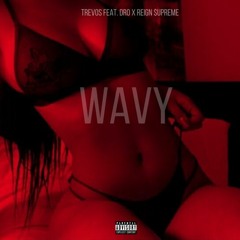 Wavy FT DRO X REIGN $UPREME (Prod. DammButta)