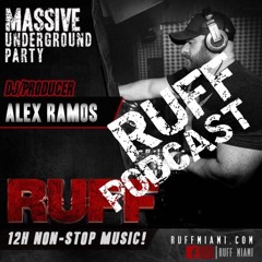 RUFF PODCAST - ALEX RAMOS PRE RUFF PARTY PODCAST(FREE DOWNLOAD)