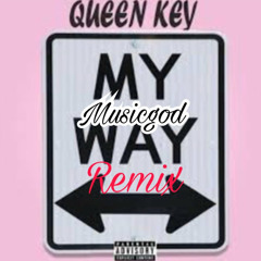 Queen Key "My Way' Remix Ft Musicgod