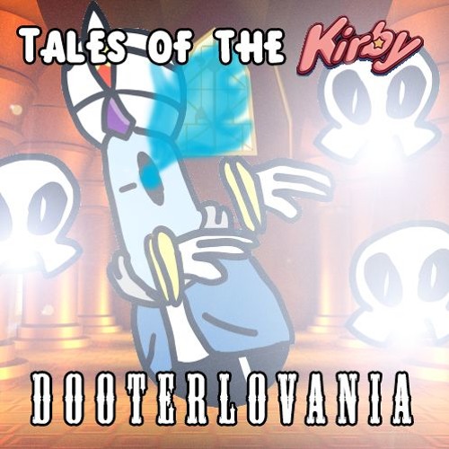DOOTERLOVANIA (lit) (lit) (lit) (nut) (original) (my Take) (canon To Tales Of The Kirby)