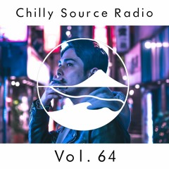 Chilly Source Radio Vol64 DJ AKITO , Foolish Guest mix