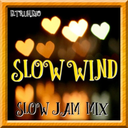 R&B Slow Jam Mix - "Slow Wind" by ELTRUHEYO | Free Listening on SoundCloud
