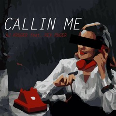 Callin Me( feat. Rex Ruger ) [Prod. By: Josh Petruccio]