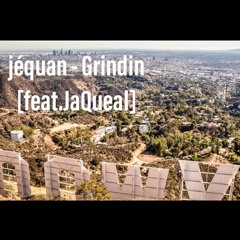 jéquan- Grindin [feat. JaQueal] (Prod. by JTill & Trdell)