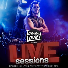 Live Sessions - Episode 18 (LIVE @ White Party Bangkok 2018)