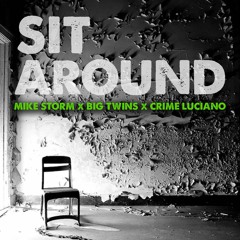 Sit Around Ft. Big Twins & Crime Luciano