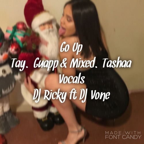 Go Up ft Tay.Guapp & Mixed.Tashaa - Dj Ricky & Dj Vone