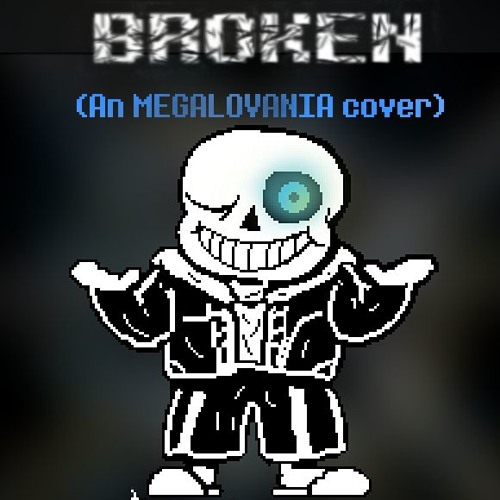 BROKEN | A MEGALOVANIA cover (New Year Special)