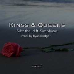 Sibz the id ft. Simphiwe - Kings and Queens (Prod. by Ryan Bridger)