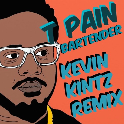 Tpain - Bartender Feat. Akon (Kevin Kintz Remix)