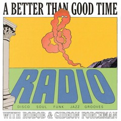 A Better Than Good Time Radio #3