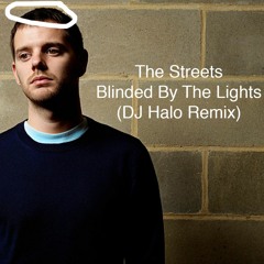 The Streets - Blinded By The Lights - DJ Halo