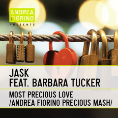 Jask feat. Barbara Tucker - Most Precious Love (Andrea Fiorino Precious Mash) * FREE DL *